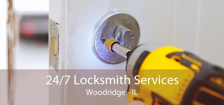 24/7 Locksmith Services Woodridge - IL