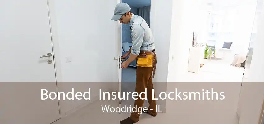 Bonded  Insured Locksmiths Woodridge - IL