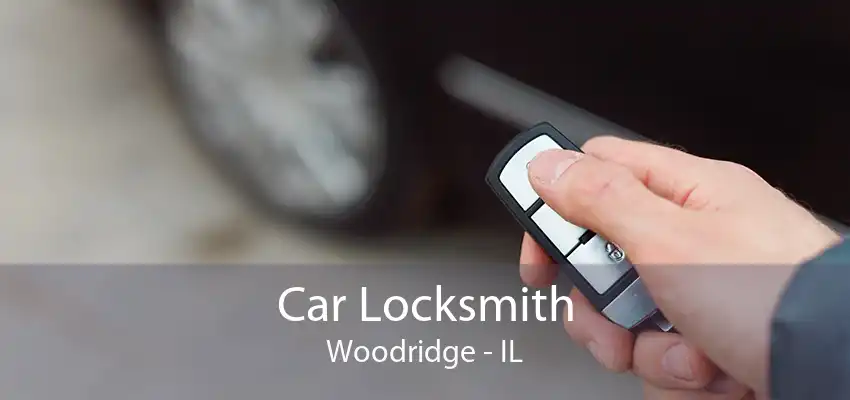 Car Locksmith Woodridge - IL