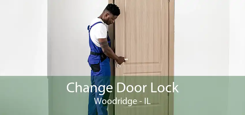 Change Door Lock Woodridge - IL