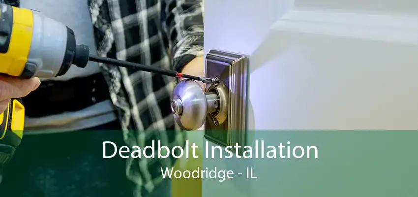 Deadbolt Installation Woodridge - IL