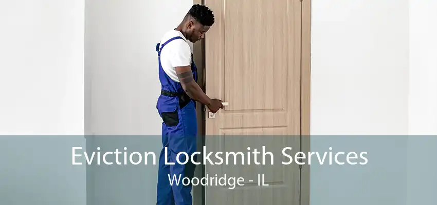 Eviction Locksmith Services Woodridge - IL