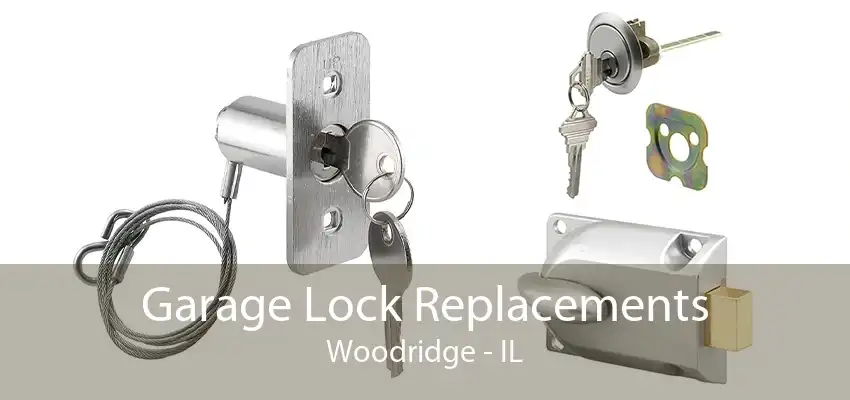 Garage Lock Replacements Woodridge - IL