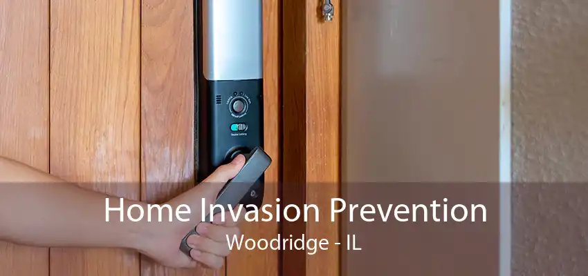 Home Invasion Prevention Woodridge - IL