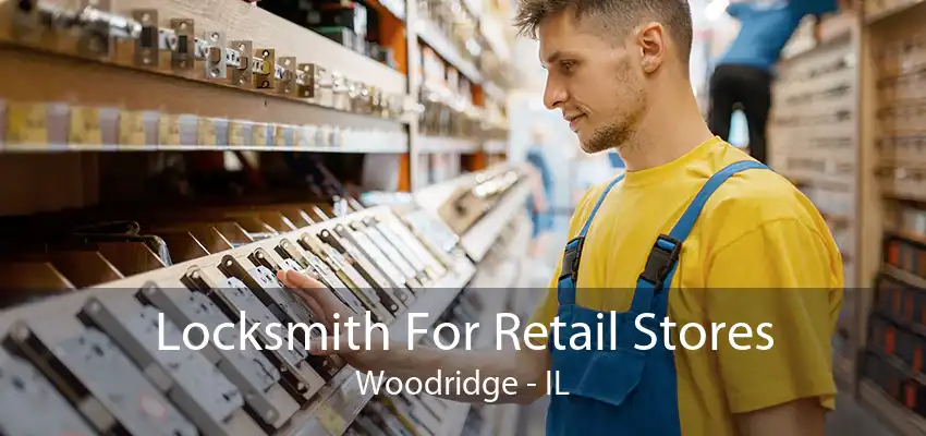 Locksmith For Retail Stores Woodridge - IL