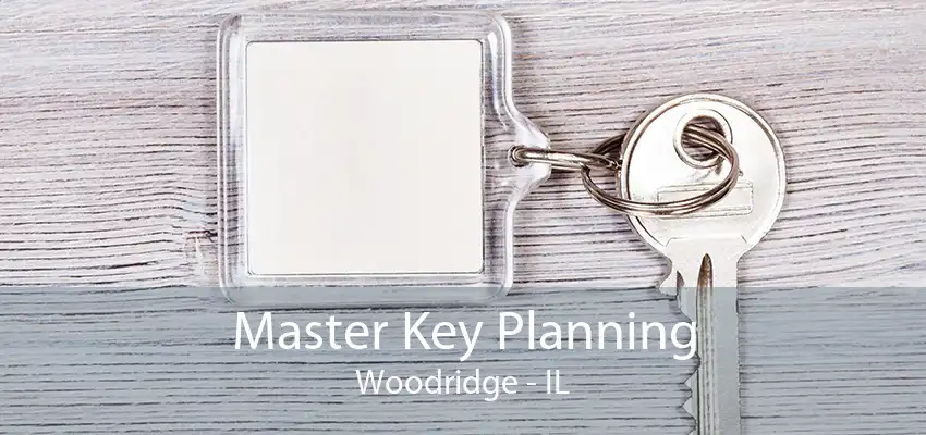 Master Key Planning Woodridge - IL