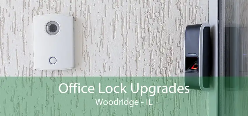 Office Lock Upgrades Woodridge - IL