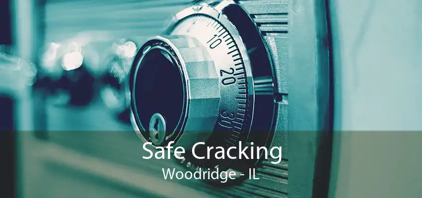 Safe Cracking Woodridge - IL