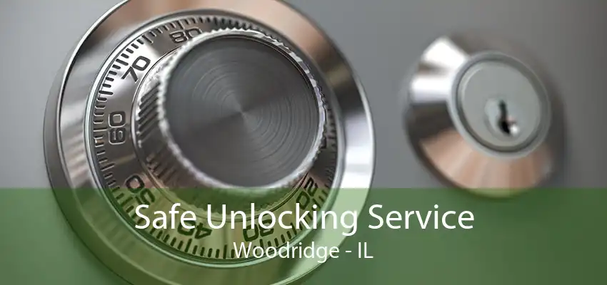 Safe Unlocking Service Woodridge - IL